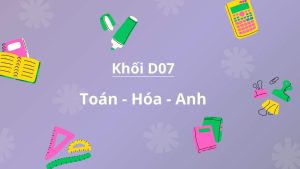 Khoi-D07-gom-to-hop-3-mon-Toan-hoc-Hoa-hoc-và-Tieng-Anh