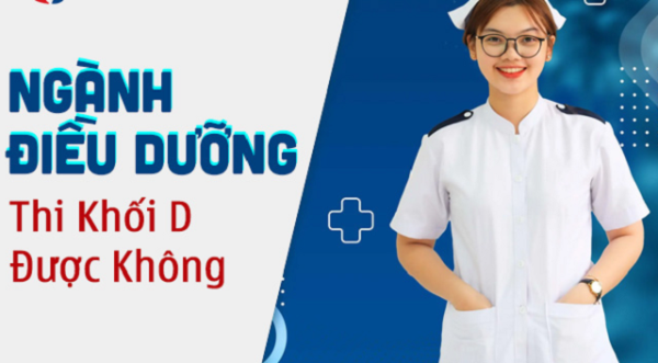 Ngành điều dưỡng thi khối D được không? Giải đáp chi tiết